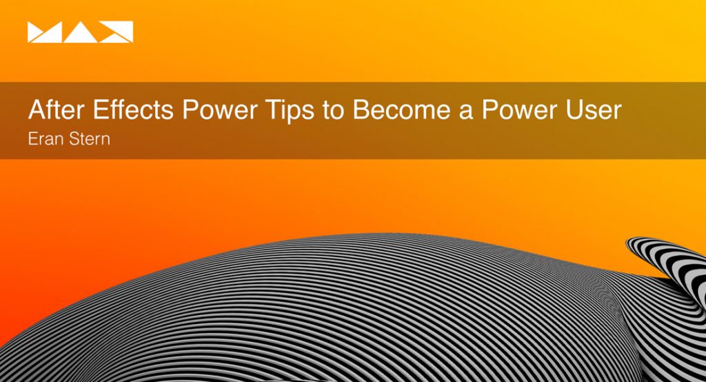 Tips & Tricks to Become an After Effects Power User